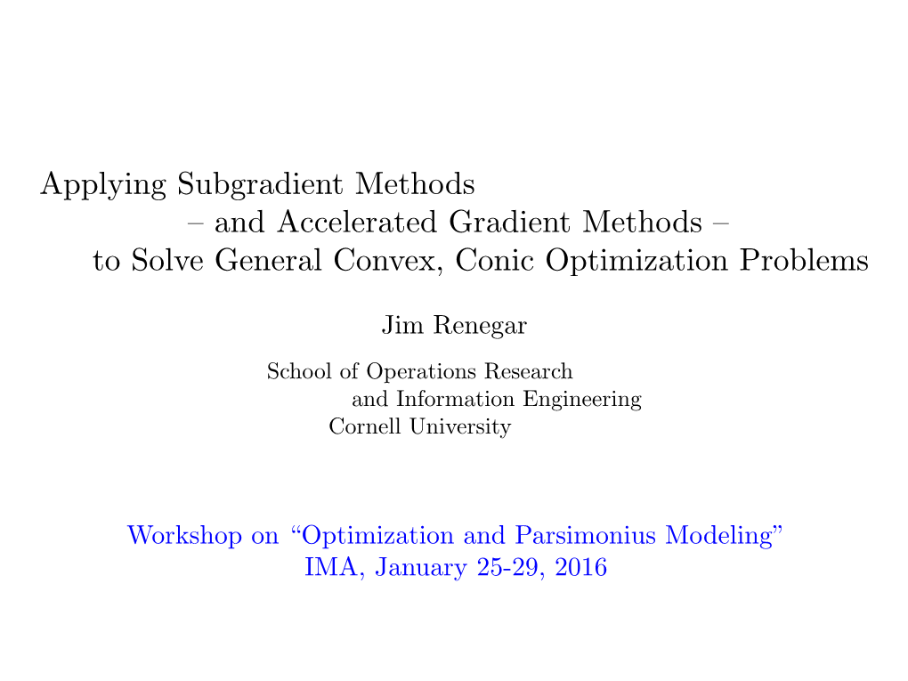 Applying Subgradient Methods – and Accelerated Gradient Methods – to Solve General Convex, Conic Optimization Problems