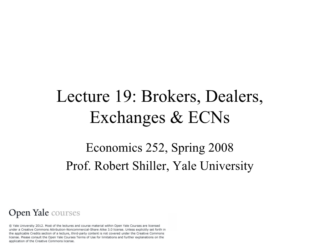 Lecture 19: Brokers, Dealers, Exchanges & Ecns