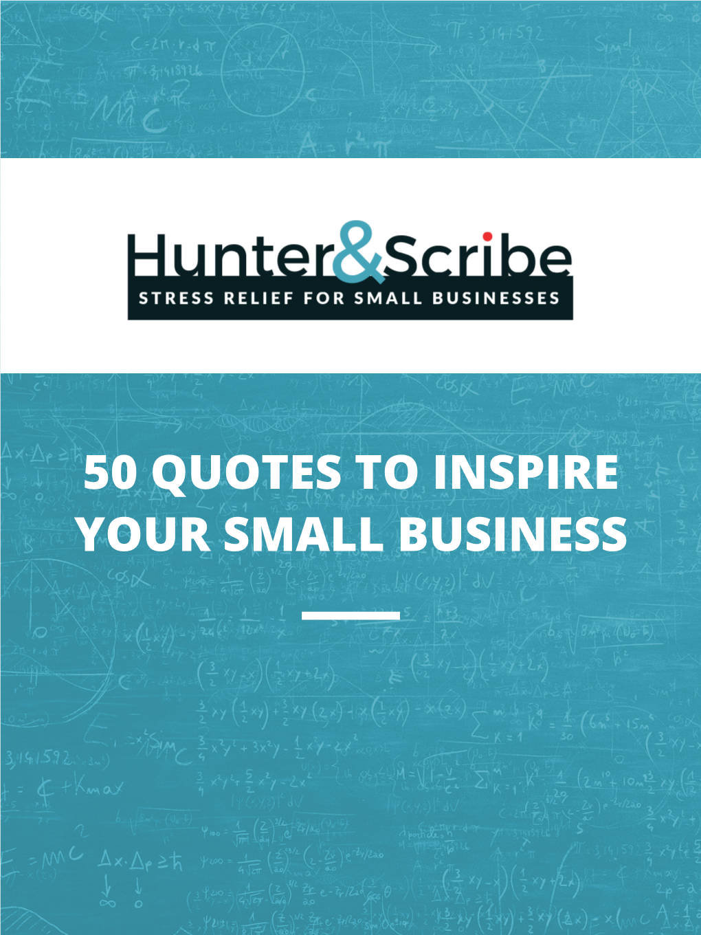 50 QUOTES to INSPIRE YOUR SMALL BUSINESS About Hunter & Scribe