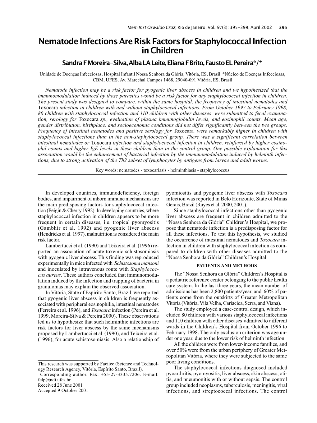 Nematode Infections Are Risk Factors for Staphylococcal Infection in Children Sandra F Moreira-Silva, Alba LA Leite, Eliana F Brito, Fausto EL Pereira*/+