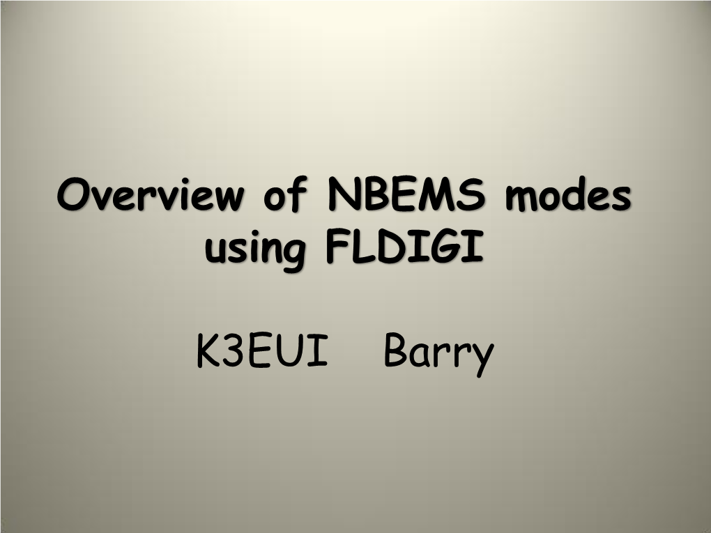 Overview of NBEMS Modes Using FLDIGI K3EUI Barry