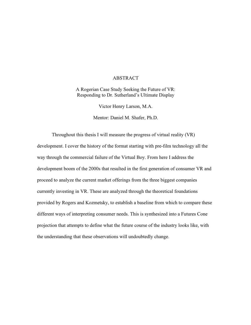 ABSTRACT a Rogerian Case Study Seeking the Future of VR: Responding to Dr. Sutherland's Ultimate Display Victor Henry Larson