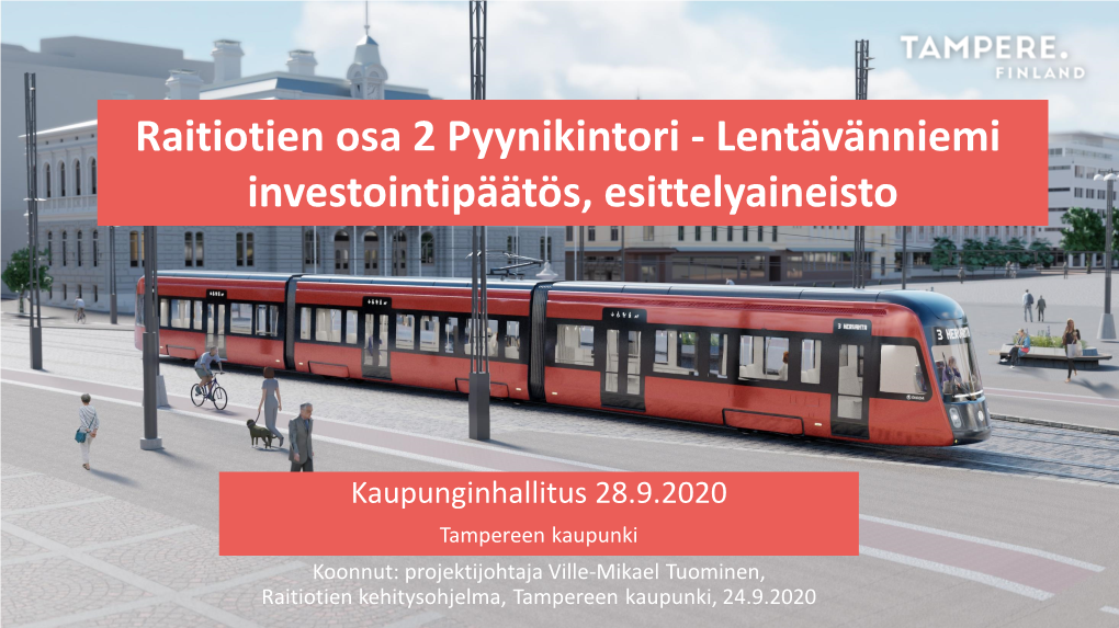 Raitiotien Osa 2 Pyynikintori - Lentävänniemi Investointipäätös, Esittelyaineisto