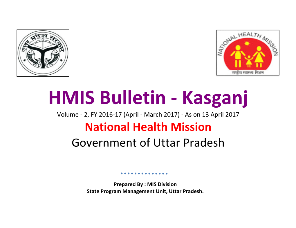 HMIS Bulletin - Kasganj Volume - 2, FY 2016-17 (April - March 2017) - As on 13 April 2017 National Health Mission Government of Uttar Pradesh