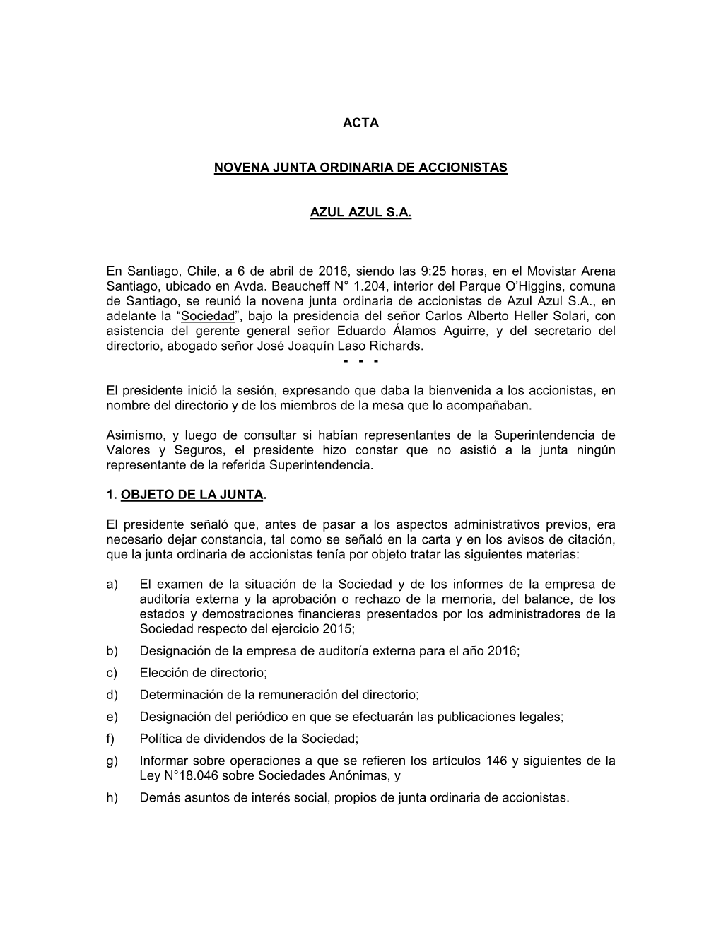 ACTA NOVENA JUNTA ORDINARIA DE ACCIONISTAS AZUL AZUL S.A. En Santiago, Chile, a 6 De Abril De 2016, Siendo Las 9:25 Horas, En El