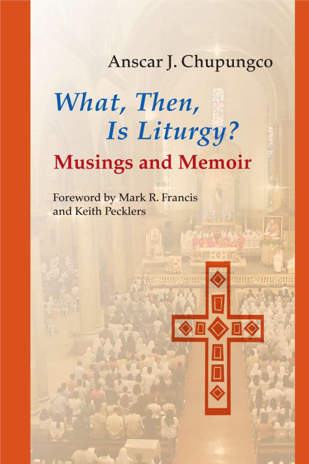 What, Then, Is Liturgy?: Musings and Memoir