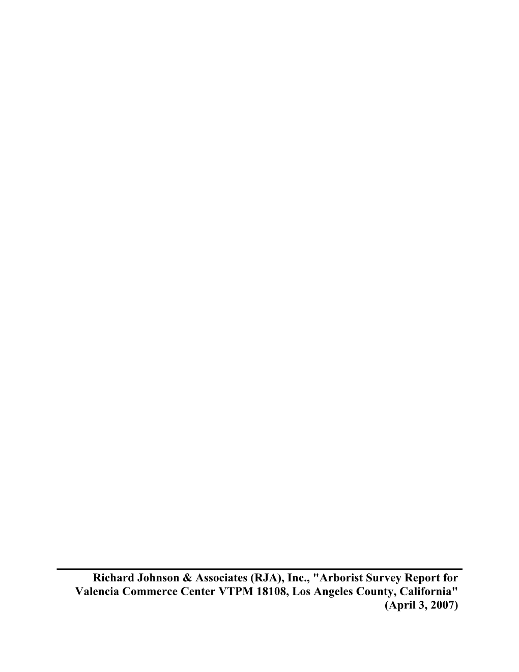 Arborist Survey Report for Valencia Commerce Center VTPM 18108, Los Angeles County, California" (April 3, 2007) RJA Inc