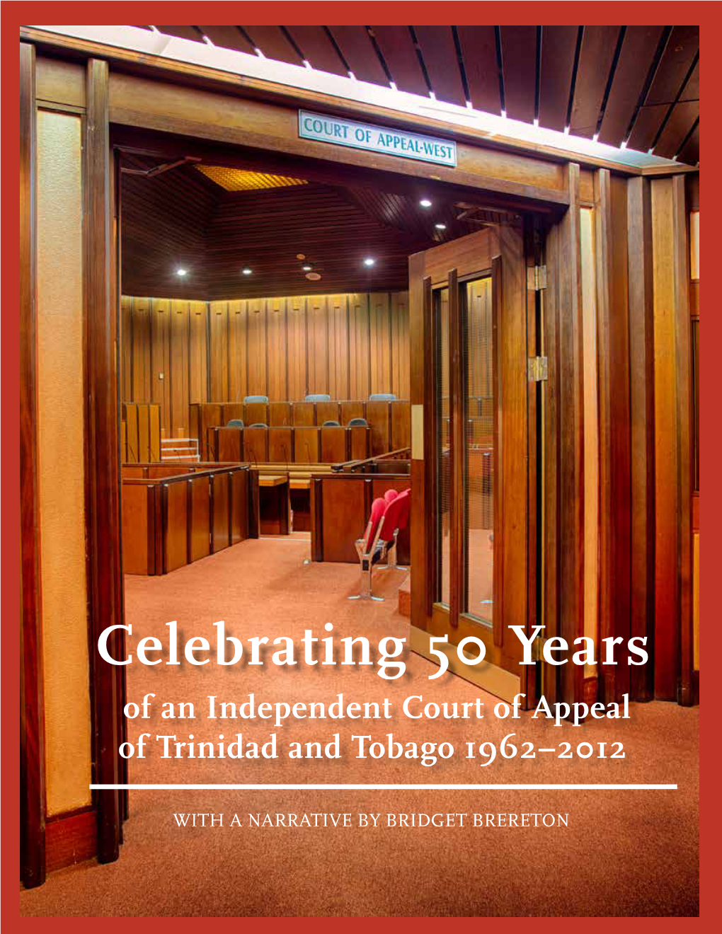 Celebrating 50 Years of an Independent Court of Appeal of Trinidad and Tobago 1962–2012