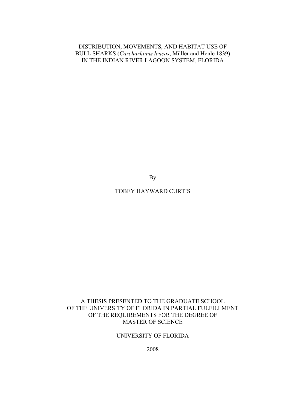 DISTRIBUTION, MOVEMENTS, and HABITAT USE of BULL SHARKS (Carcharhinus Leucas, Müller and Henle 1839) in the INDIAN RIVER LAGOON SYSTEM, FLORIDA