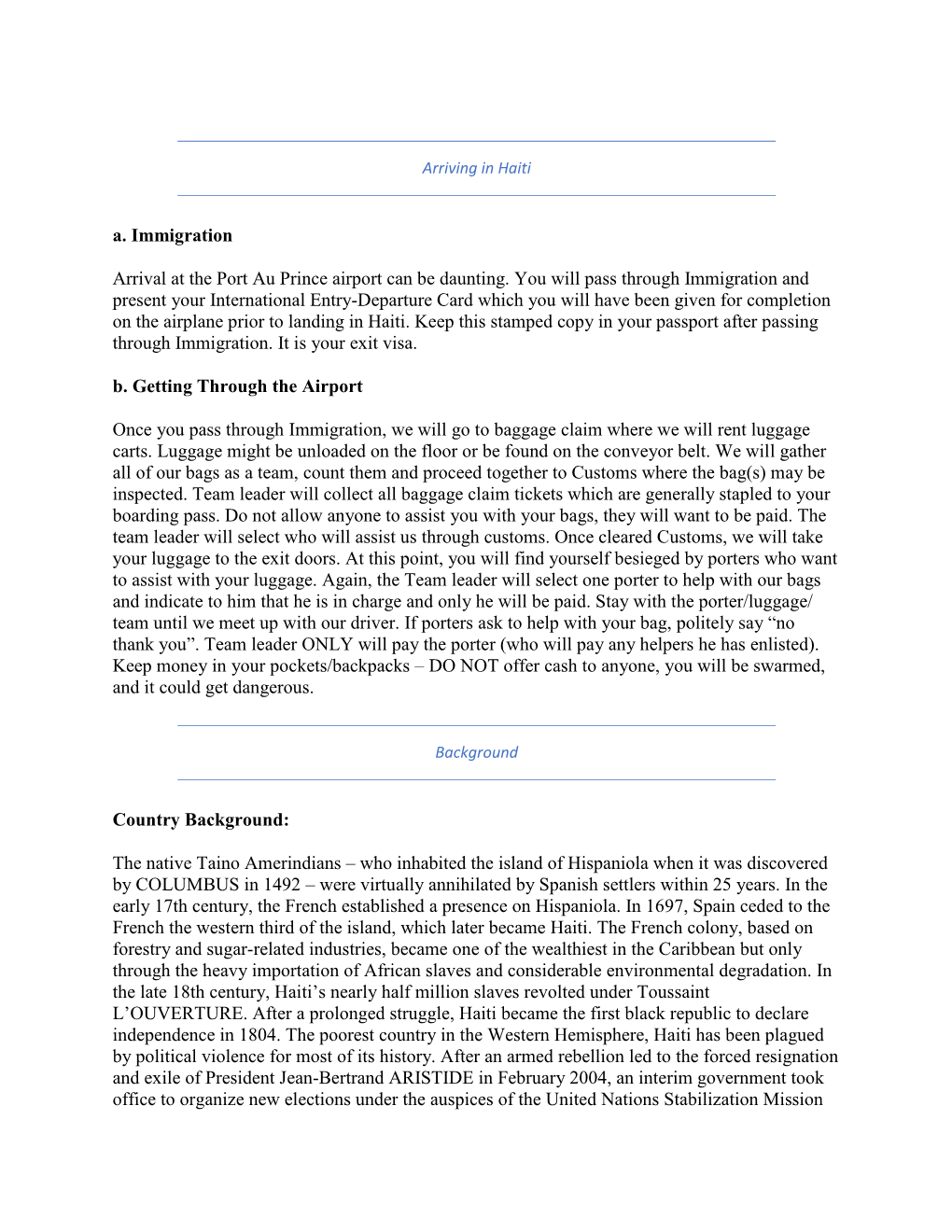 A. Immigration Arrival at the Port Au Prince Airport Can Be Daunting. You