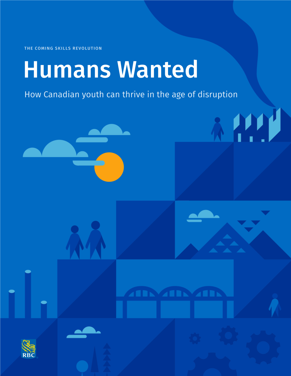 Humans Wanted How Canadian Youth Can Thrive in the Age of Disruption from the CEO a Quiet Crisis Lots of Jobs, Not Enough Skills