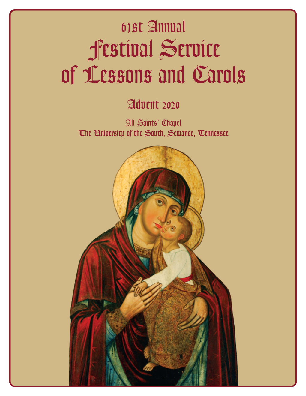 Festival Service of Lessons and Carols Advent 2020 All Saints’ Chapel the University of the South, Sewanee, Tennessee Welcome and Introduction