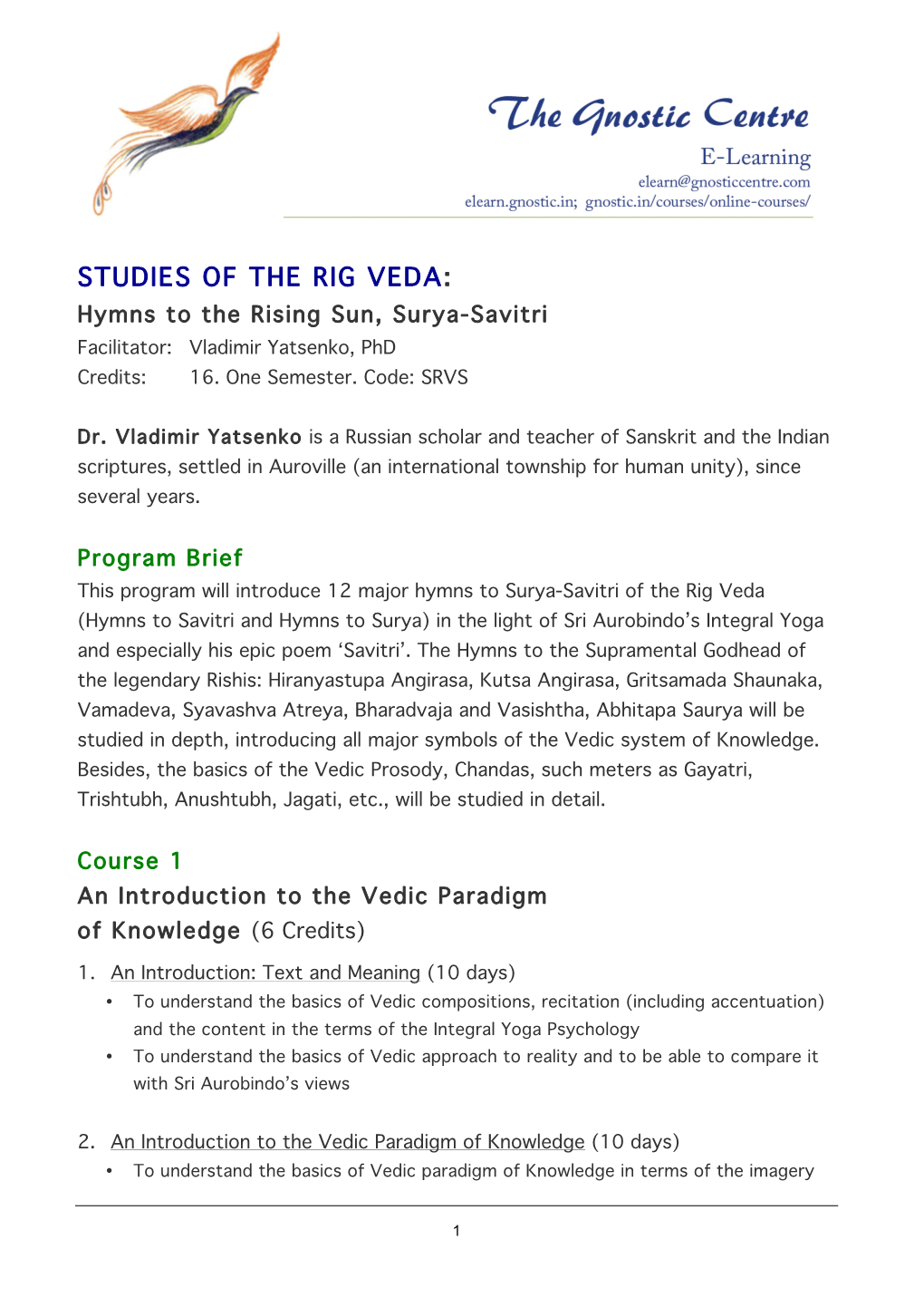 STUDIES of the RIG VEDA: Hymns to the Rising Sun, Surya-Savitri Facilitator: Vladimir Yatsenko, Phd Credits: 16
