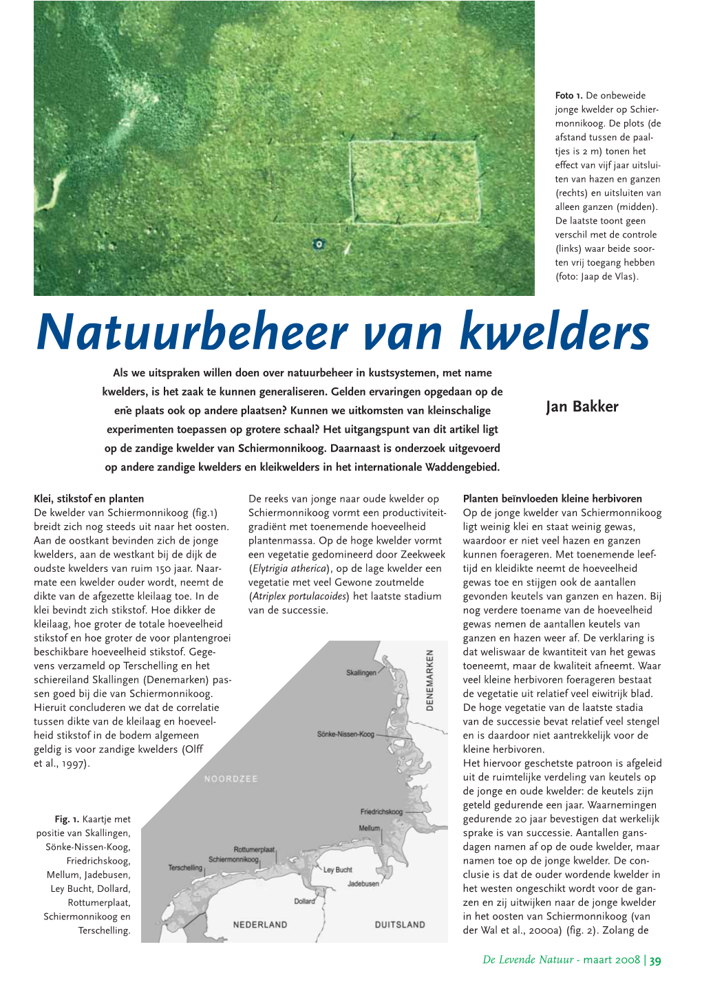 Natuurbeheer Van Kwelders Als We Uitspraken Willen Doen Over Natuurbeheer in Kustsystemen, Met Name Kwelders, Is Het Zaak Te Kunnen Generaliseren