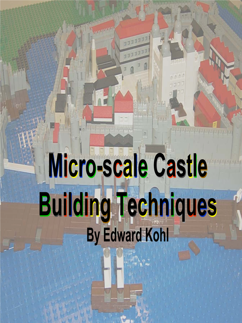 Micro-Scale Castle Building Techniques