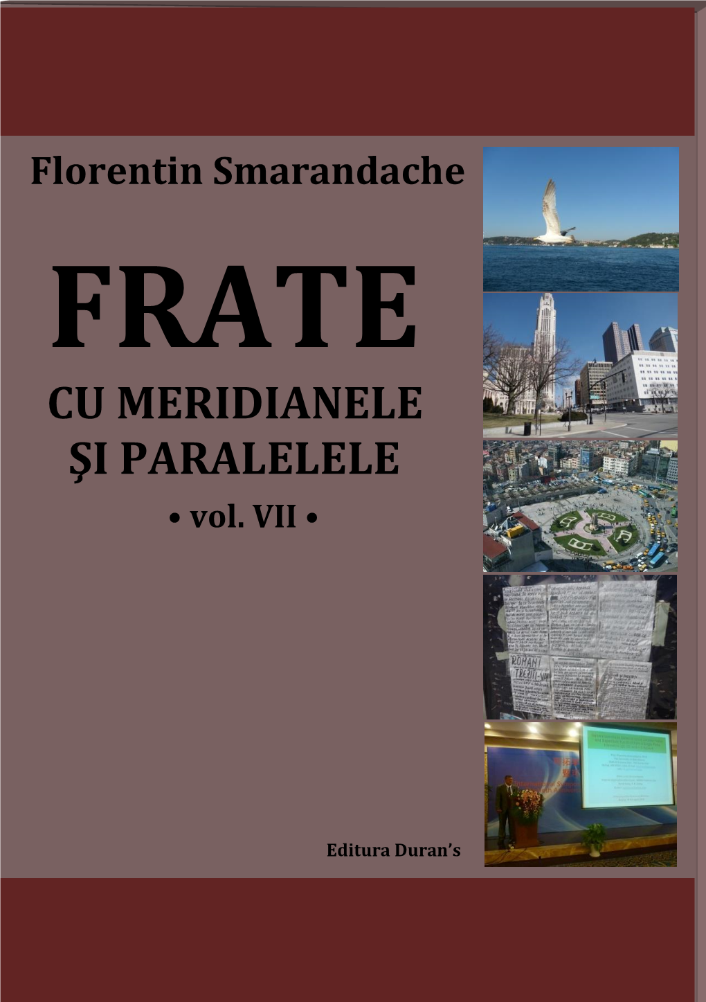 FRATE CU MERIDIANELE ŞI PARALELELE, Vol. VII