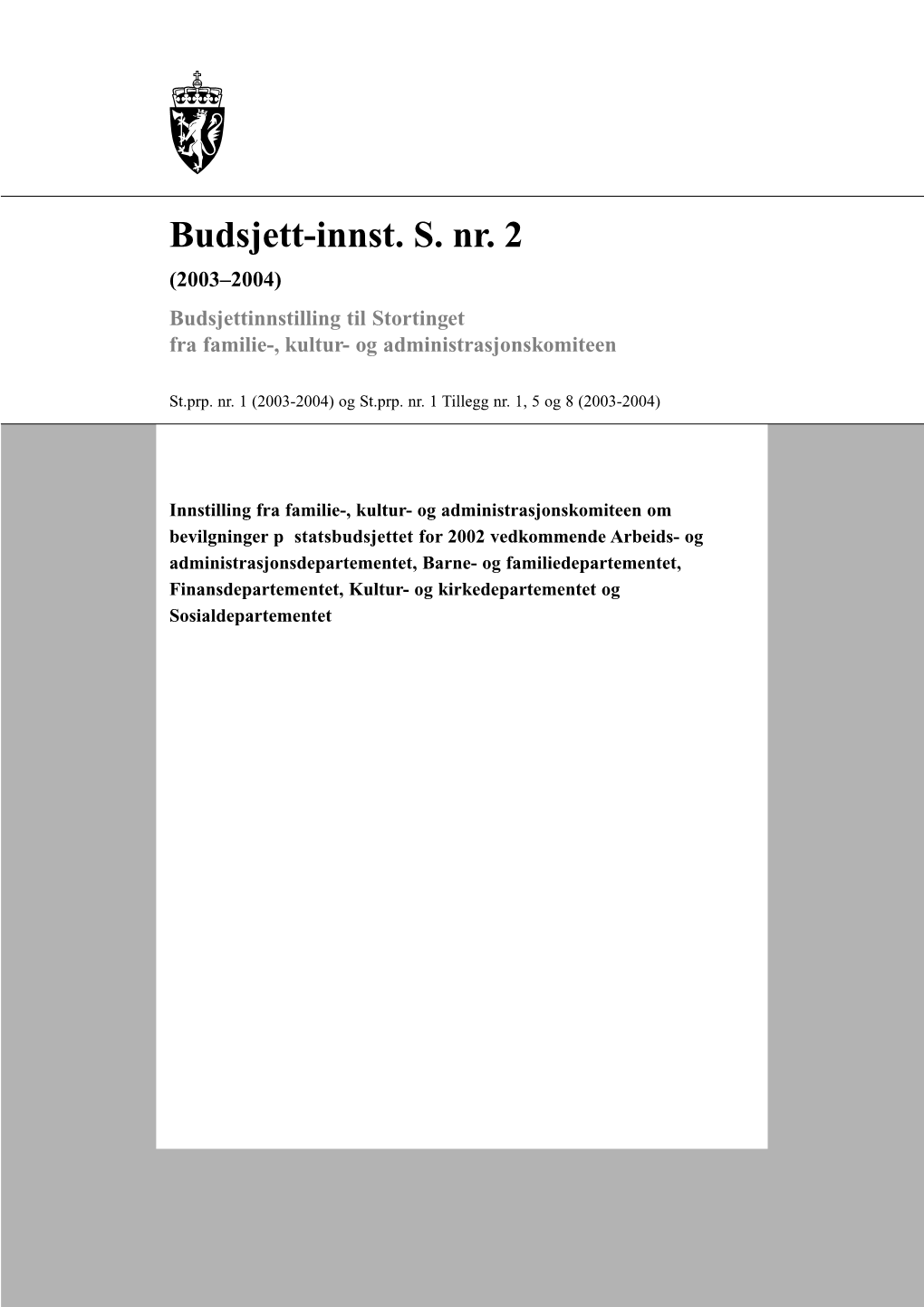 Budsjett-Innst. S. Nr. 2 (2003–2004) Budsjettinnstilling Til Stortinget Fra Familie-, Kultur- Og Administrasjonskomiteen