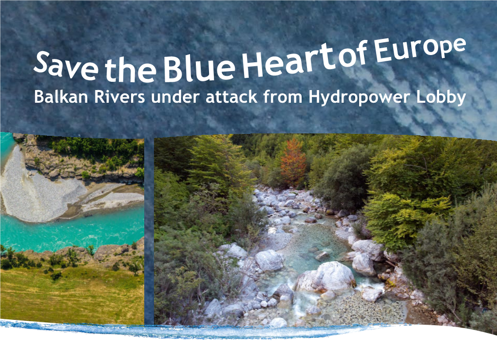 Blue Hear Balkan Rivers Under Attack from Hydropower Lobby Save the Blue Heart of Europe Balkan Rivers Under Attack from Hydropower Lobby Photo: Goran Safarek