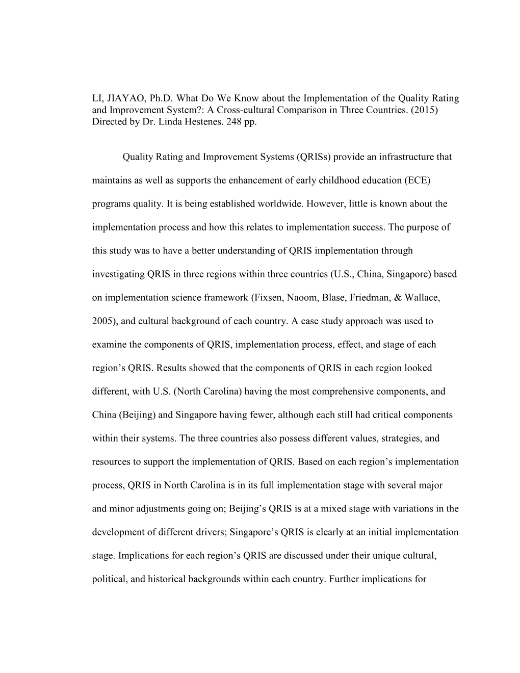 LI, JIAYAO, Ph.D. What Do We Know About the Implementation of the Quality Rating and Improvement System?: a Cross-Cultural Comparison in Three Countries