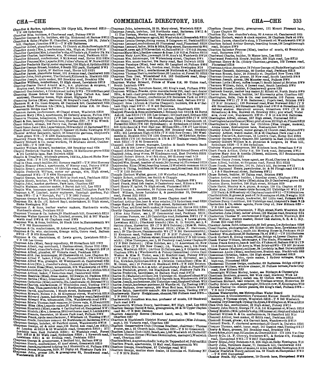 CHA-CHE Commercial. DIRECTORY, 1918. CHA CHE 333 (]Handler & Barker, Upholsterers, 138 Gipsy Hill, Norwood BE19- Chapman John, Tobacconist, 32 St