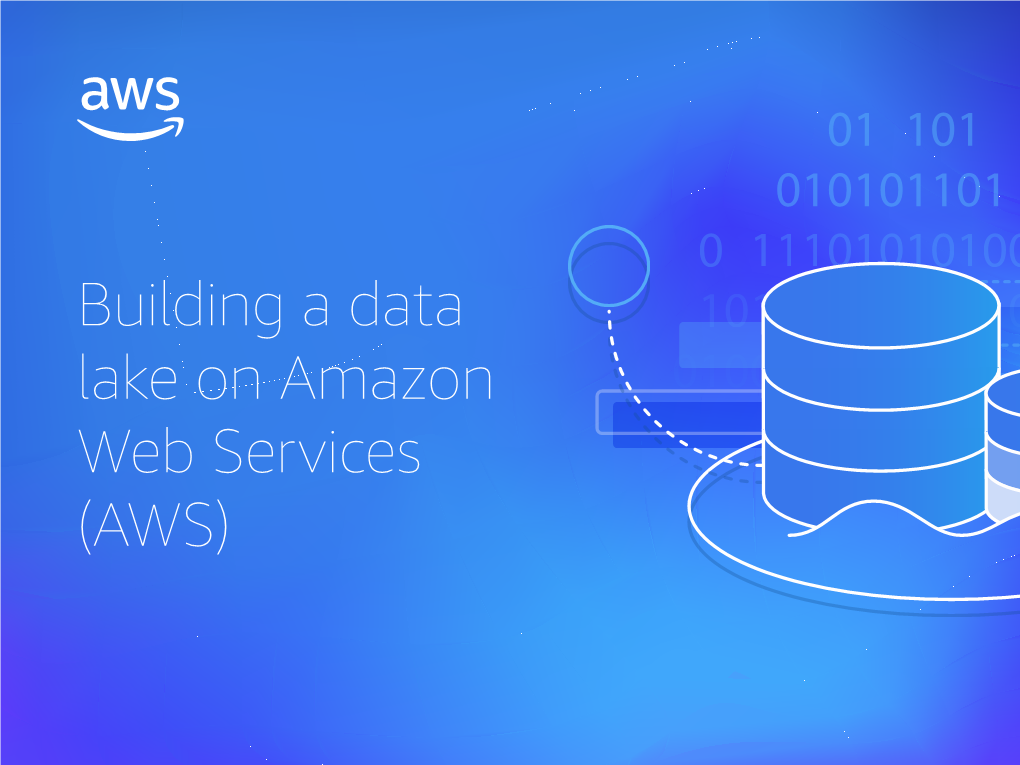 Building a Data Lake on Amazon Web Services (AWS) Contents