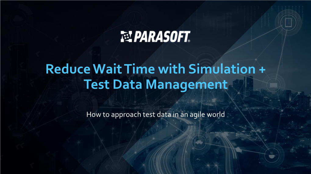 Reduce Wait Time with Simulation + Test Data Management