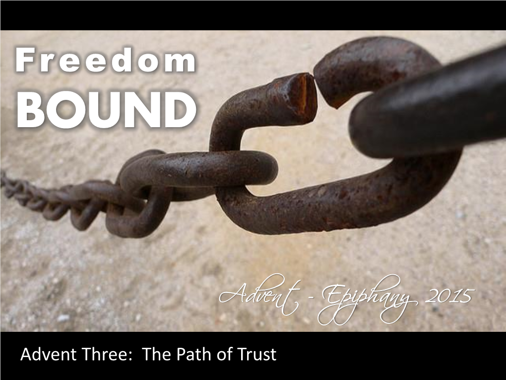 Freedom Bound Advent – Epiphany 2015