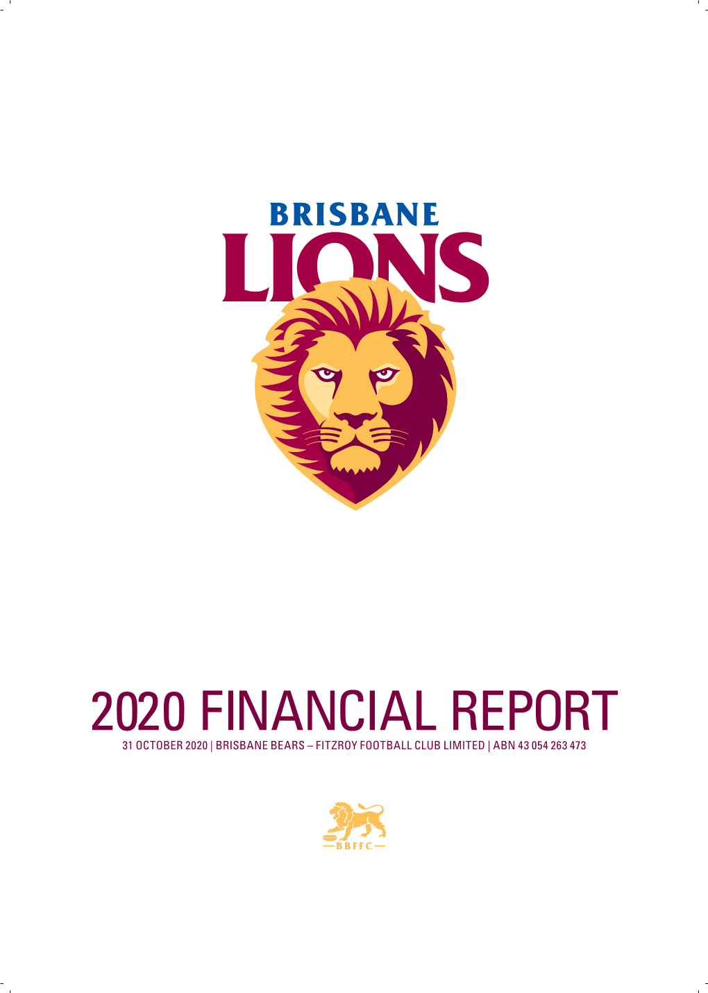 2020 Financial Report 31 October 2020 | Brisbane Bears – Fitzroy Football Club Limited | Abn 43 054 263 473