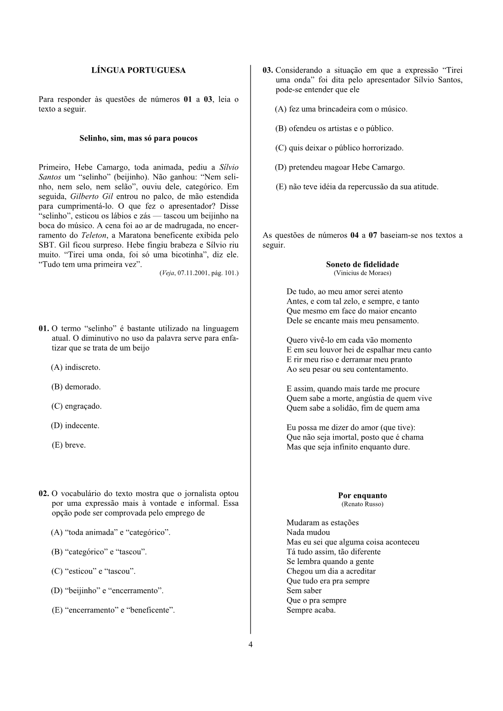 4 LÍNGUA PORTUGUESA Para Responder Às Questões De Números 01 a 03, Leia O Texto a Seguir. Selinho, Sim, Mas Só Para Poucos