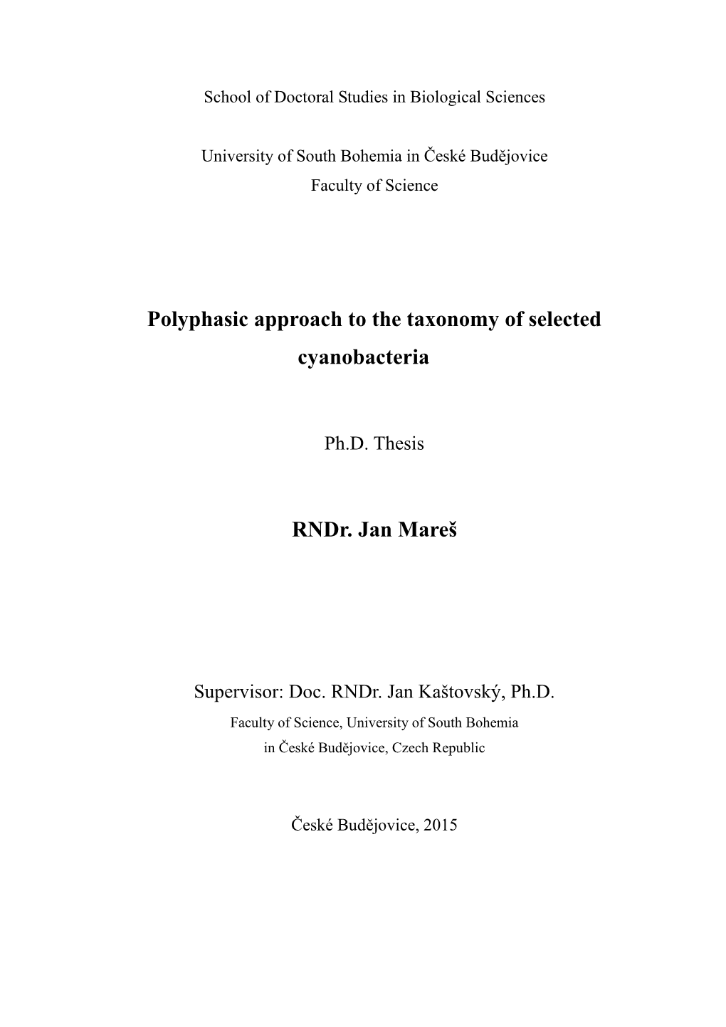 Polyphasic Approach to the Taxonomy of Selected Cyanobacteria Rndr. Jan Mareš