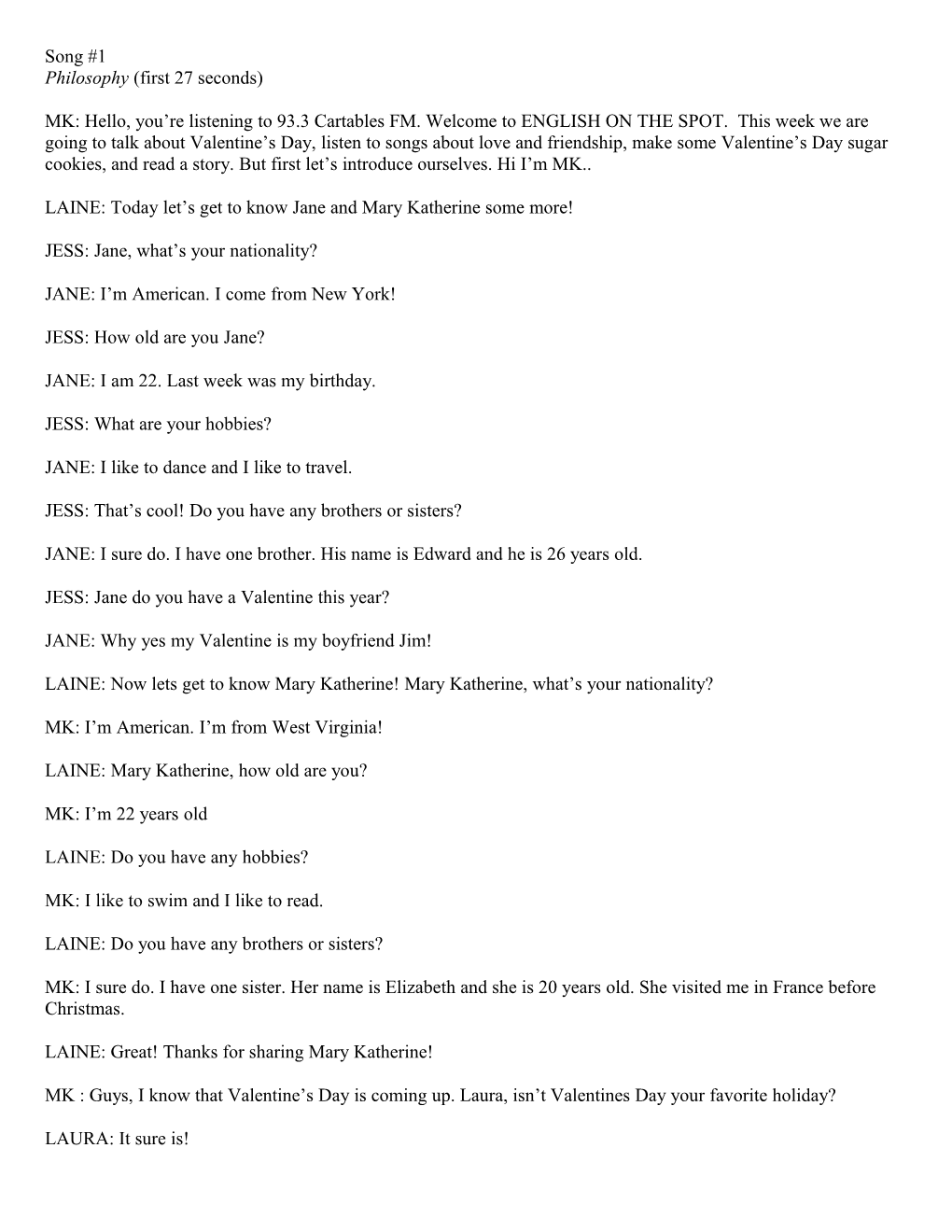 Song #1 Philosophy (First 27 Seconds) MK: Hello, You're Listening to 93.3 Cartables FM. Welcome to ENGLISH on the SPOT. This