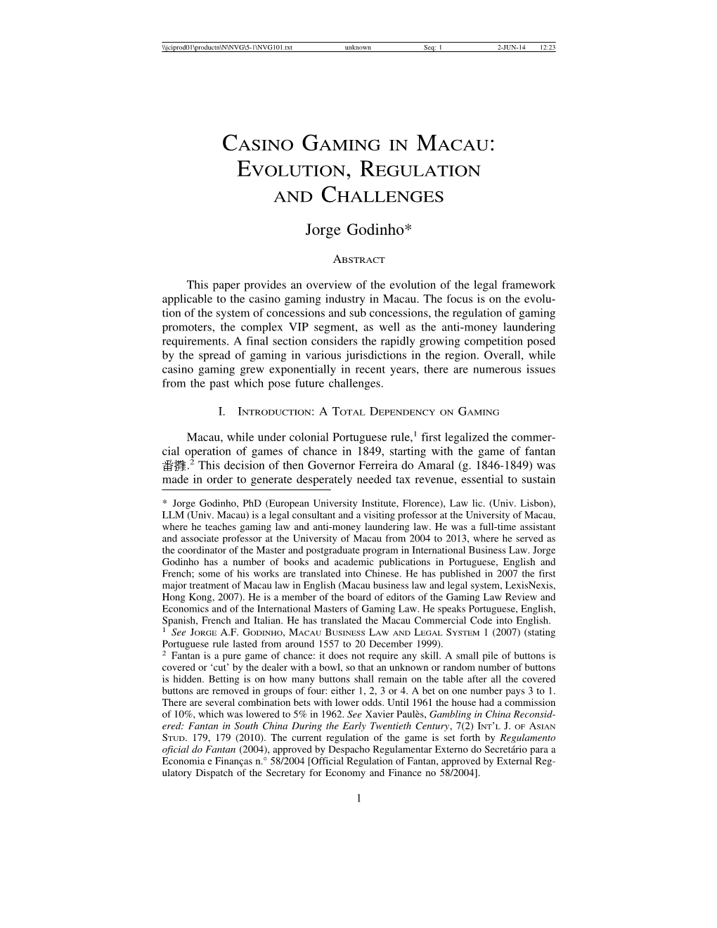 CASINO GAMING in MACAU: EVOLUTION, REGULATION and CHALLENGES Jorge Godinho*