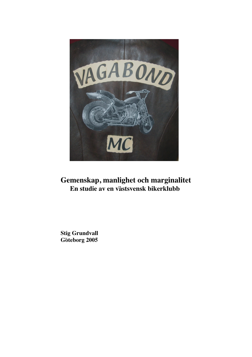 Gemenskap, Manlighet Och Marginalitet En Studie Av En Västsvensk Bikerklubb