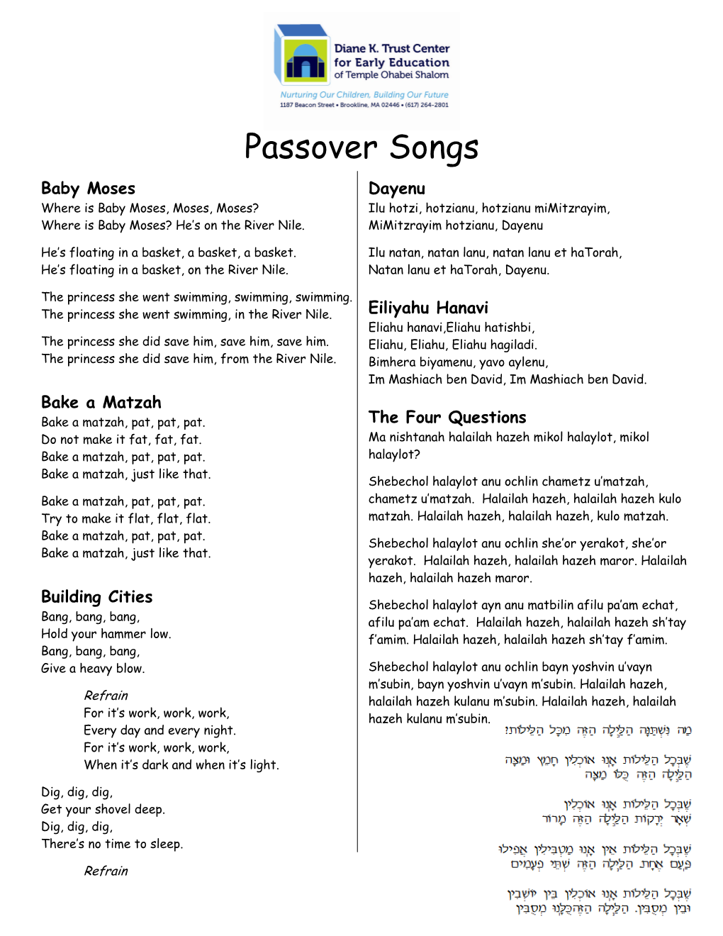 Passover Songs Baby Moses Dayenu Where Is Baby Moses, Moses, Moses? Ilu Hotzi, Hotzianu, Hotzianu Mimitzrayim, Where Is Baby Moses? He’S on the River Nile