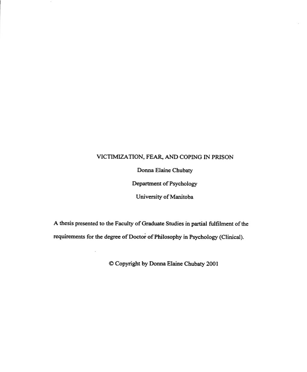 VICTIMIZATION, FEAR, and COPIMG in PRTSON DOM^ Elaine Chubaty Department of Psychology University of Manitoba a Thesis Presented