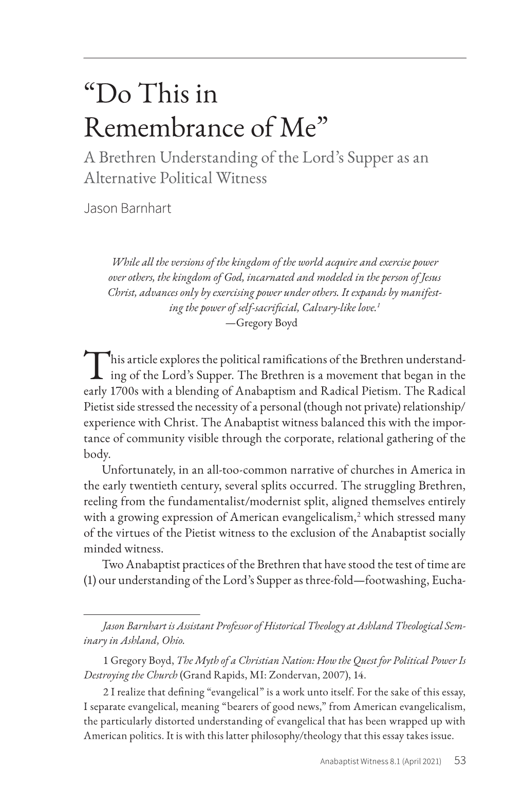 “Do This in Remembrance of Me” a Brethren Understanding of the Lord’S Supper As an Alternative Political Witness Jason Barnhart