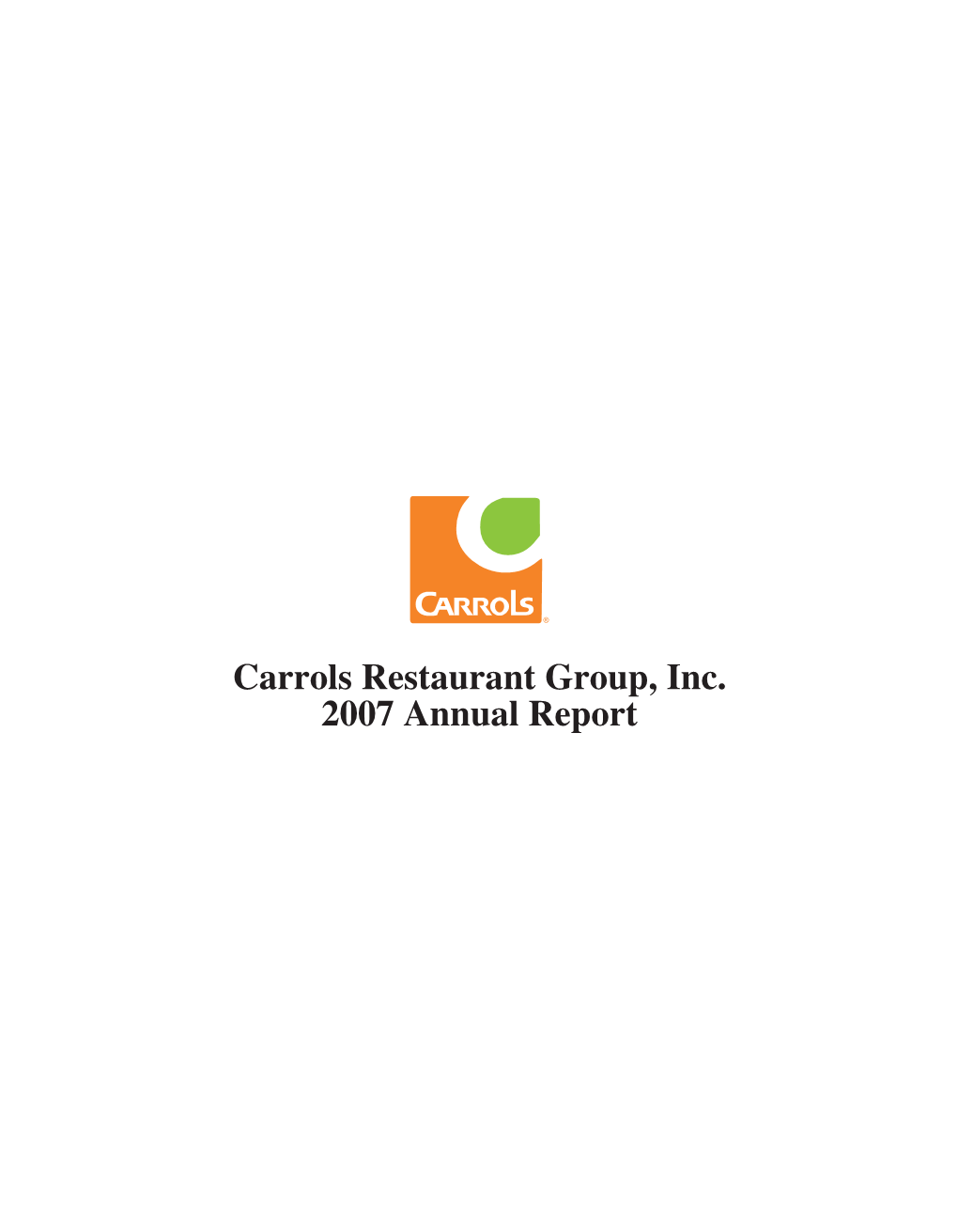 Carrols Restaurant Group, Inc. 2007 Annual Report