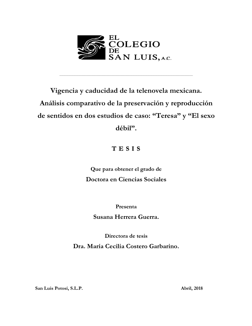 Vigencia Y Caducidad De La Telenovela Mexicana. Análisis Comparativo De La Preservación Y Reproducción De Sentidos En Dos Estudios De Caso: “Teresa” Y “El Sexo