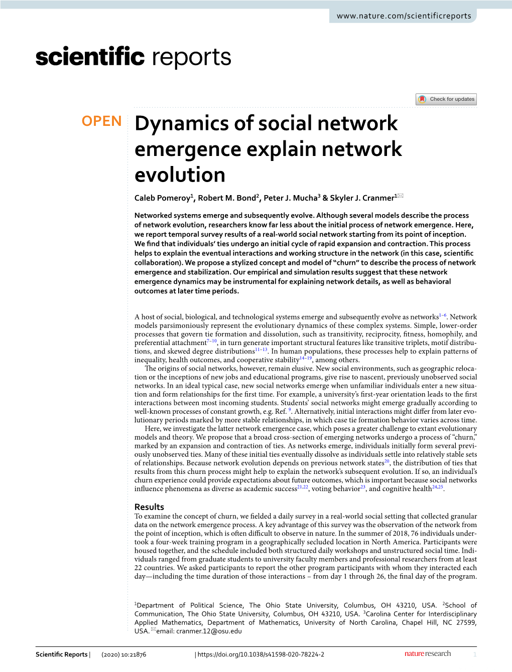 Dynamics of Social Network Emergence Explain Network Evolution Caleb Pomeroy1, Robert M