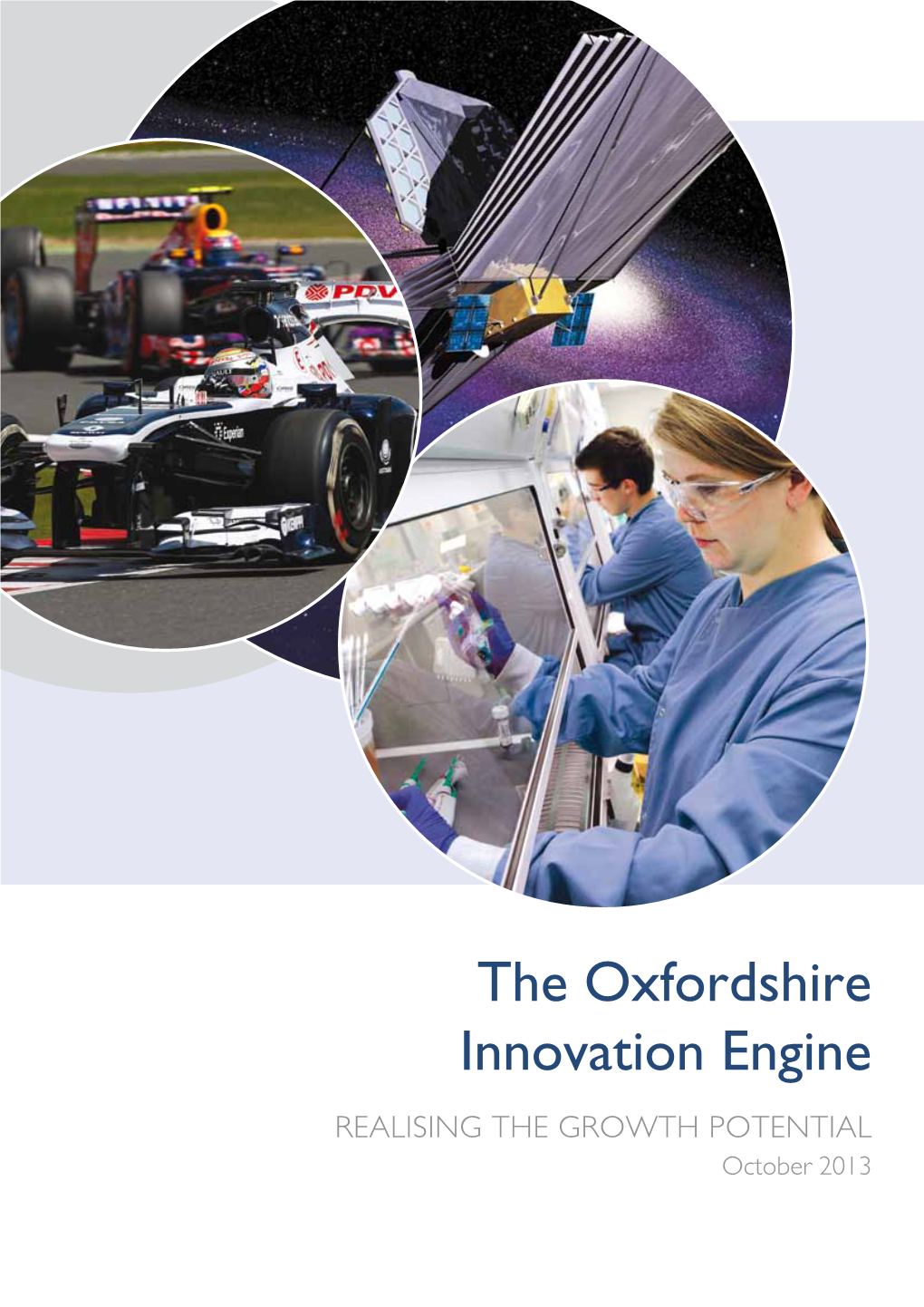 The Oxfordshire Innovation Engine Realising the Growth Potential October 2013 FRONT COVER IMAGES: 1