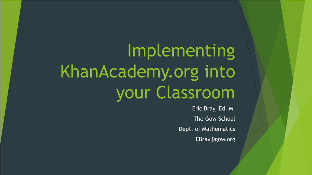 Implementing Khanacademy.Org Into Your Classroom Eric Bray, Ed