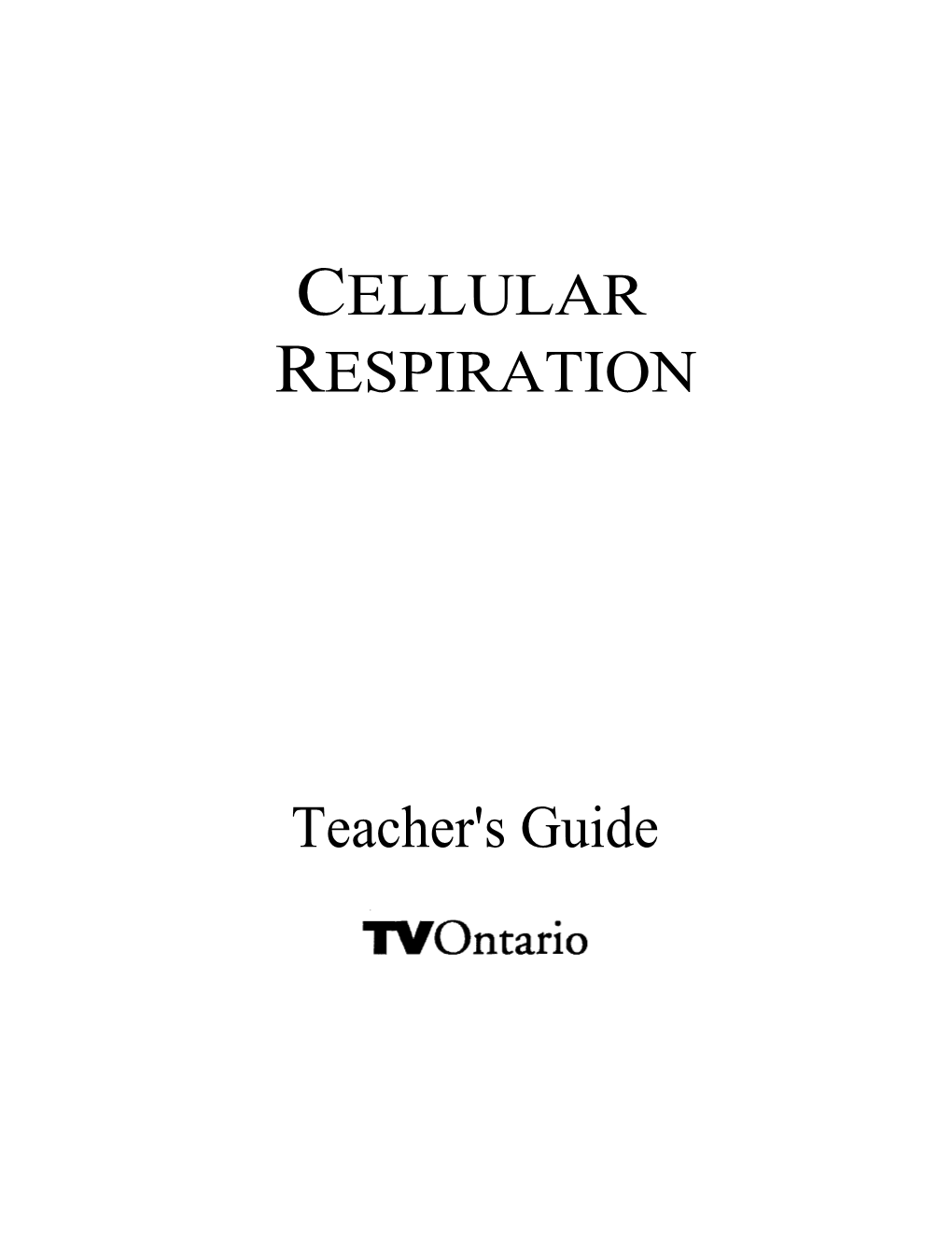 CELLULAR RESPIRATION Teacher's Guide