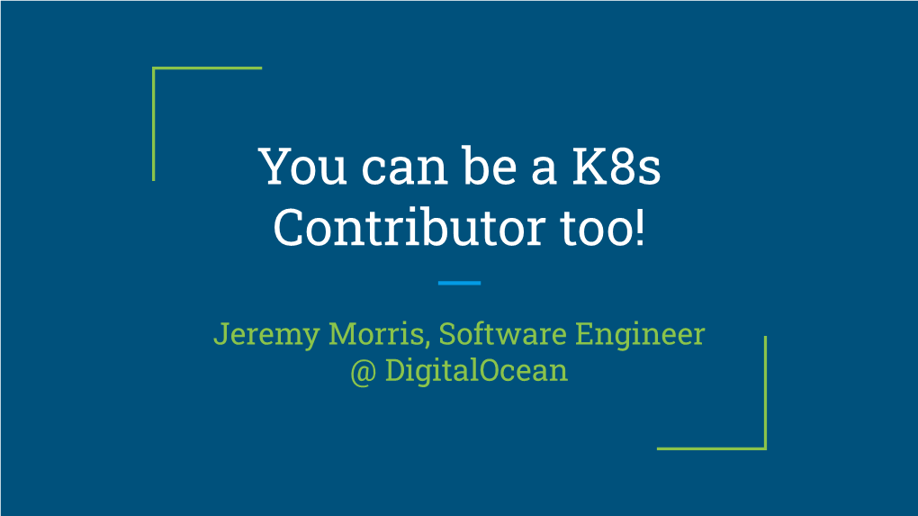 You Can Be a K8s Contributor Too!