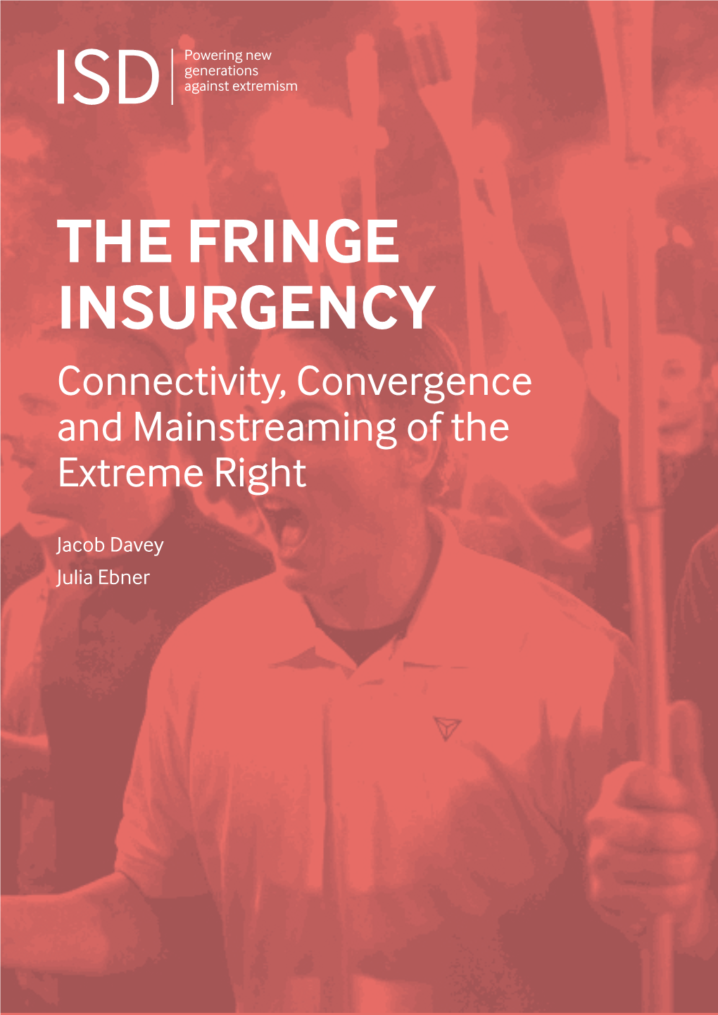 THE FRINGE INSURGENCY Connectivity, Convergence and Mainstreaming of the Extreme Right