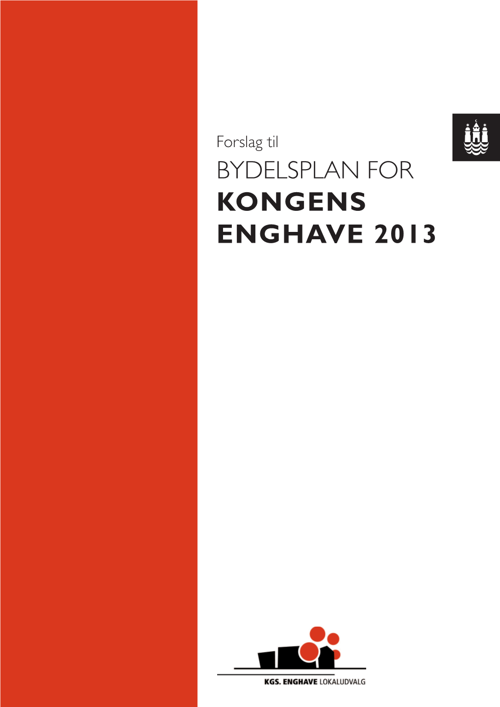 Kongens Enghave 2013 Forslag Til Bydelsplan for Kongens Enghave