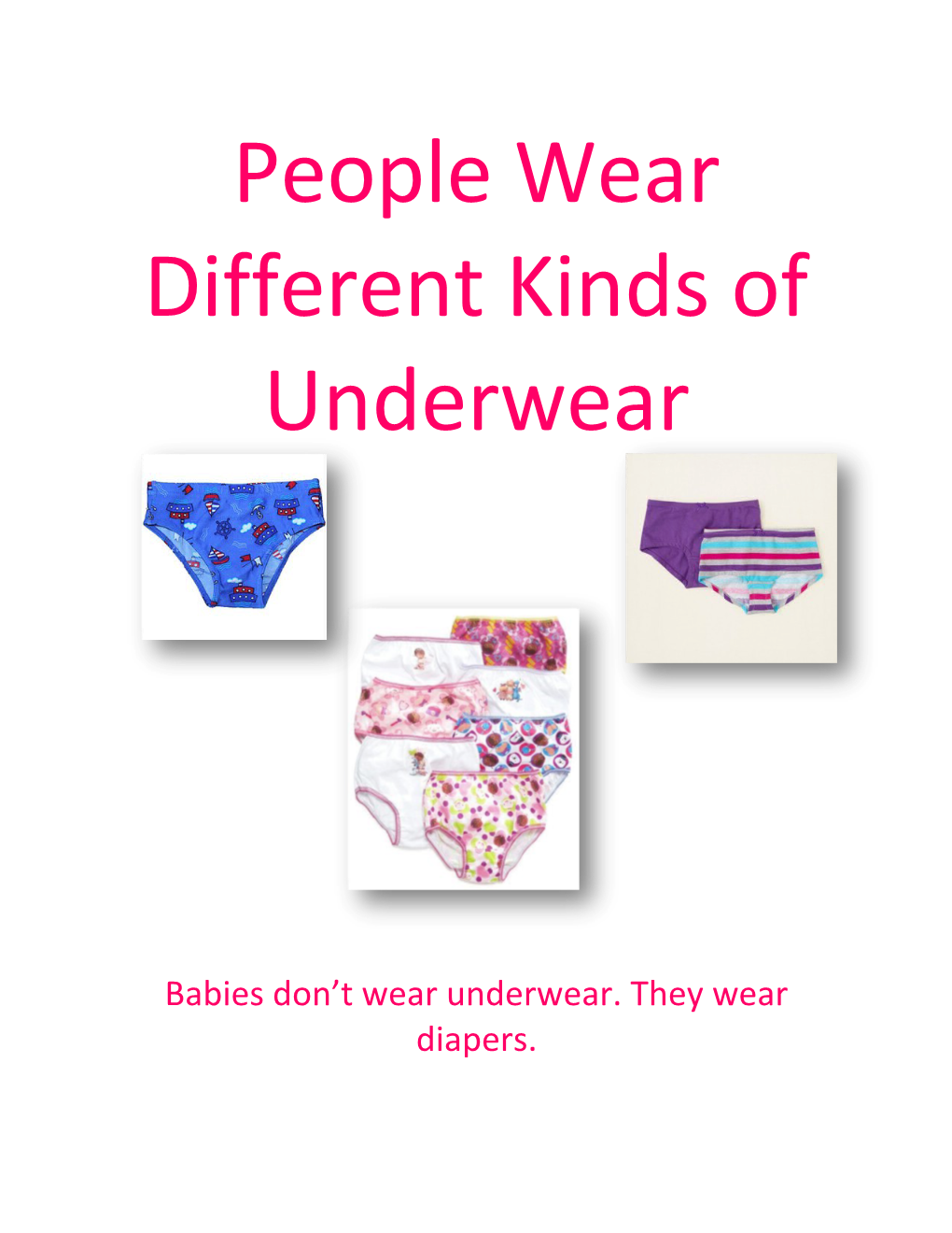 Babies Don T Wear Underwear. They Wear Diapers