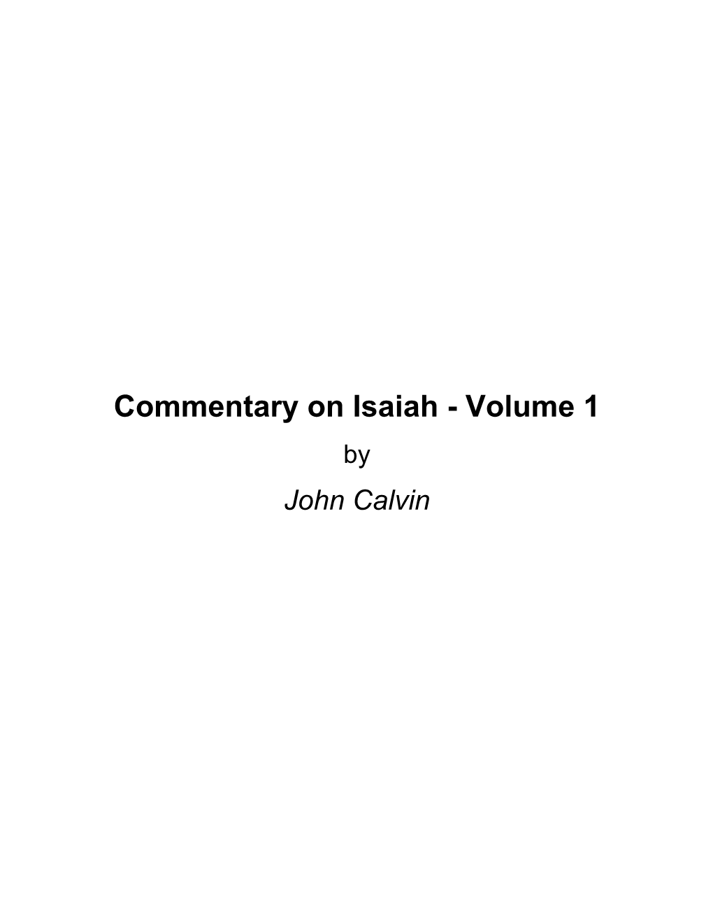 Commentary on Isaiah - Volume 1 by John Calvin About Commentary on Isaiah - Volume 1 by John Calvin