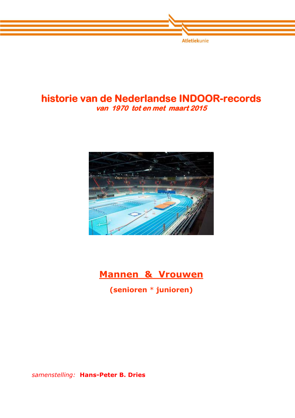 Historie Van De Nederlandse INDOOR-Records Van 1970 Tot En Met Maart 2015