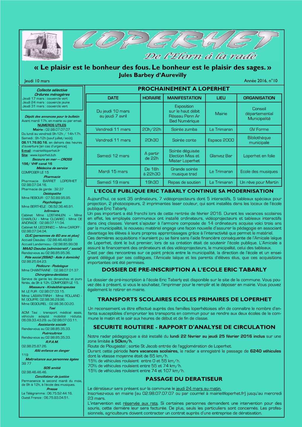 « Le Plaisir Est Le Bonheur Des Fous. Le Bonheur Est Le Plaisir Des Sages. » Jules Barbey D’Aurevilly Jeudi 10 Mars Année 2016, N°10