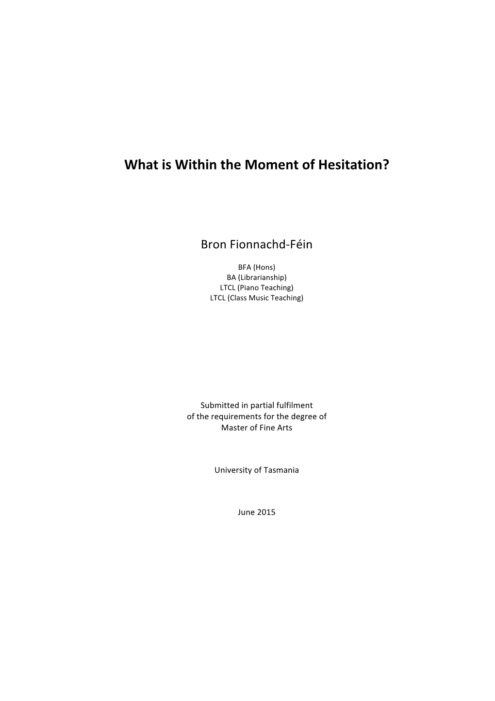 What Is Within the Moment of Hesitation?